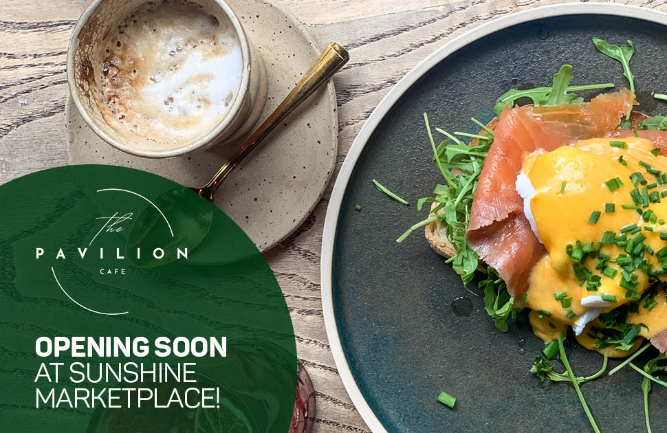 Cafe Pavilion Is Opening Soon! Sunshine Marketplace
