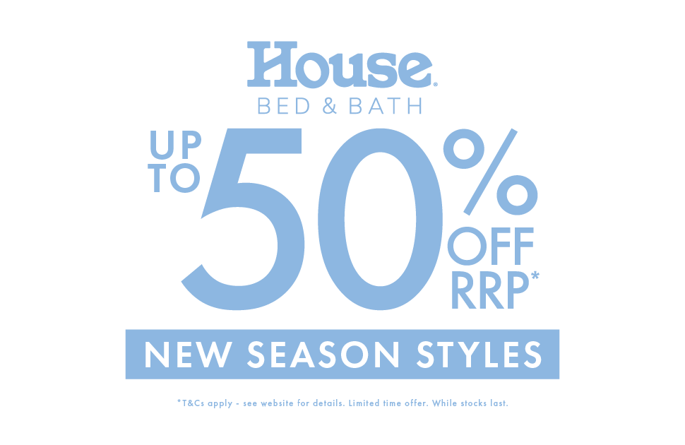 House Bed & Bath Up to 50% Off New Season Styles