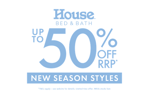 House Bed & Bath Up to 50% Off New Season Styles