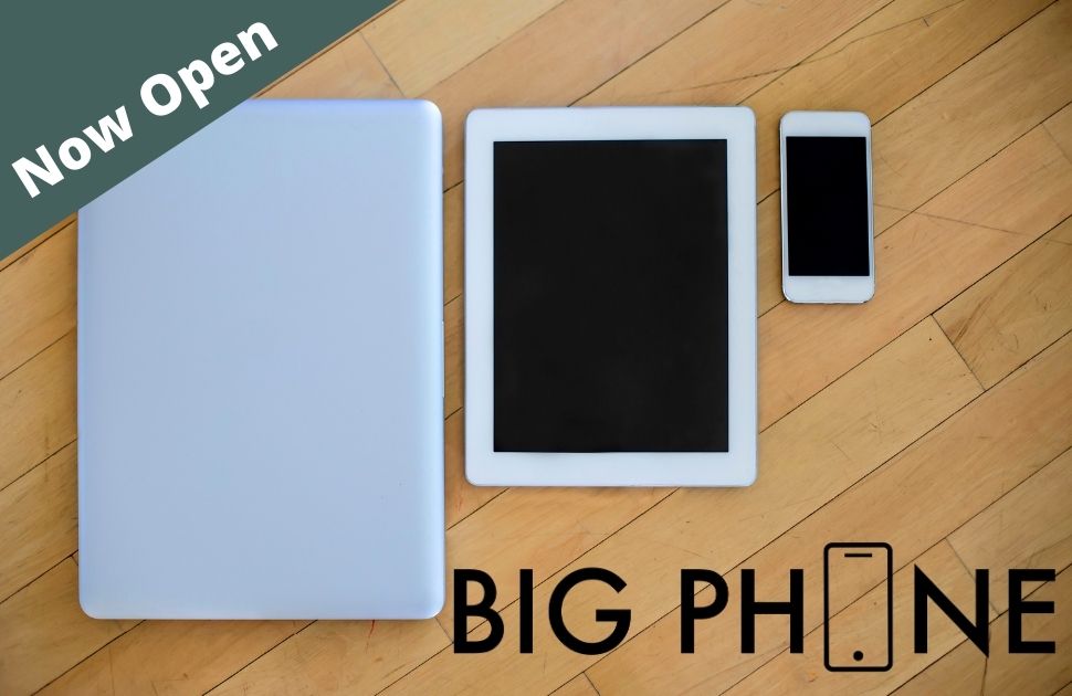 Big Phone Now Open