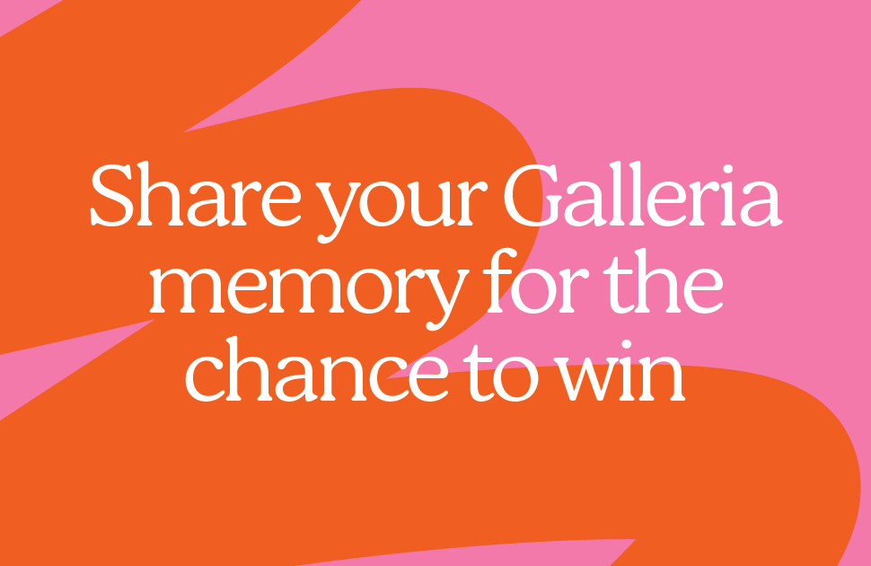 Share your Galleria memory for the chance to win
