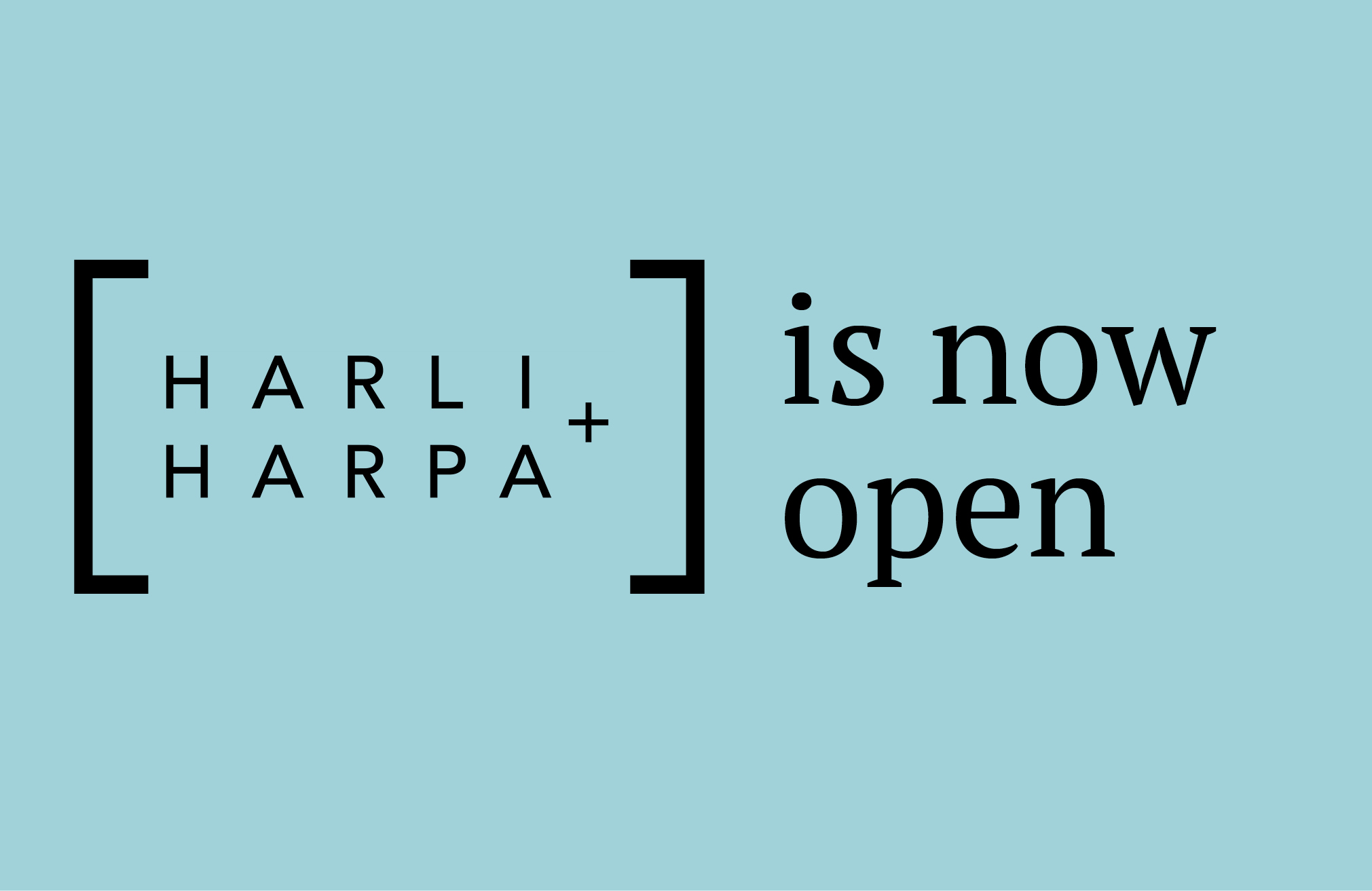HARLI + HARPA is now open