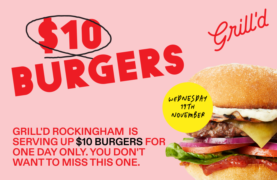 Grill'd $10 BURGERS!