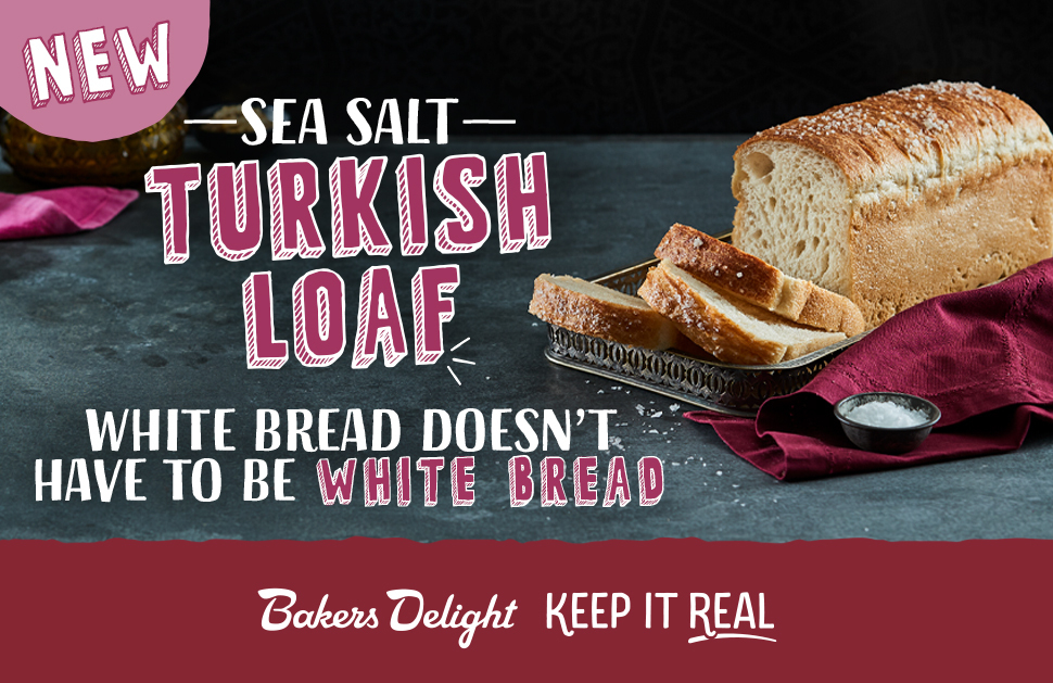 Bakers Delight Introducing the New Sea Salt Turkish Loaf! September