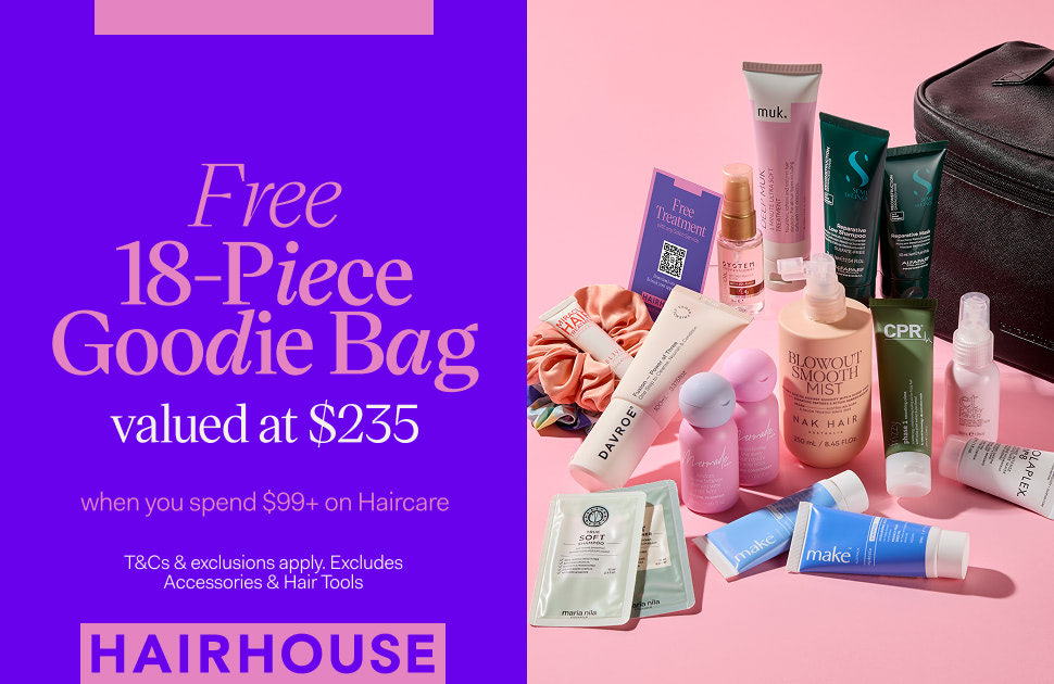 Hairhouse Free 18-Piece Goodie Bag when you spend $99+ on Haircare