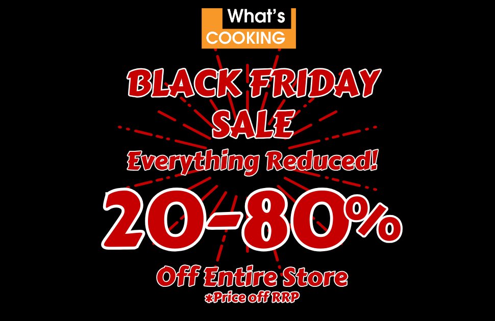 What's Cooking Save 20-80% RRP Storewide 