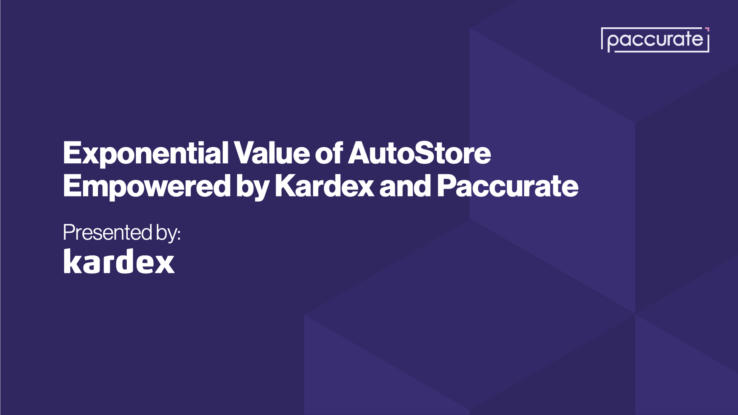 Exponential Value of AutoStore Empowered by Kardex and Paccurate