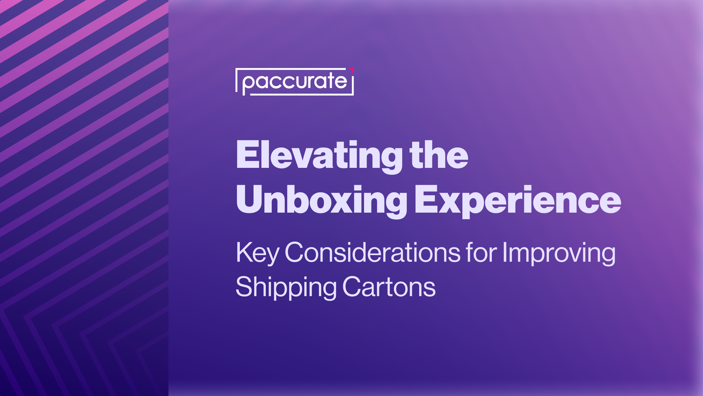Elevating the Unboxing Experience