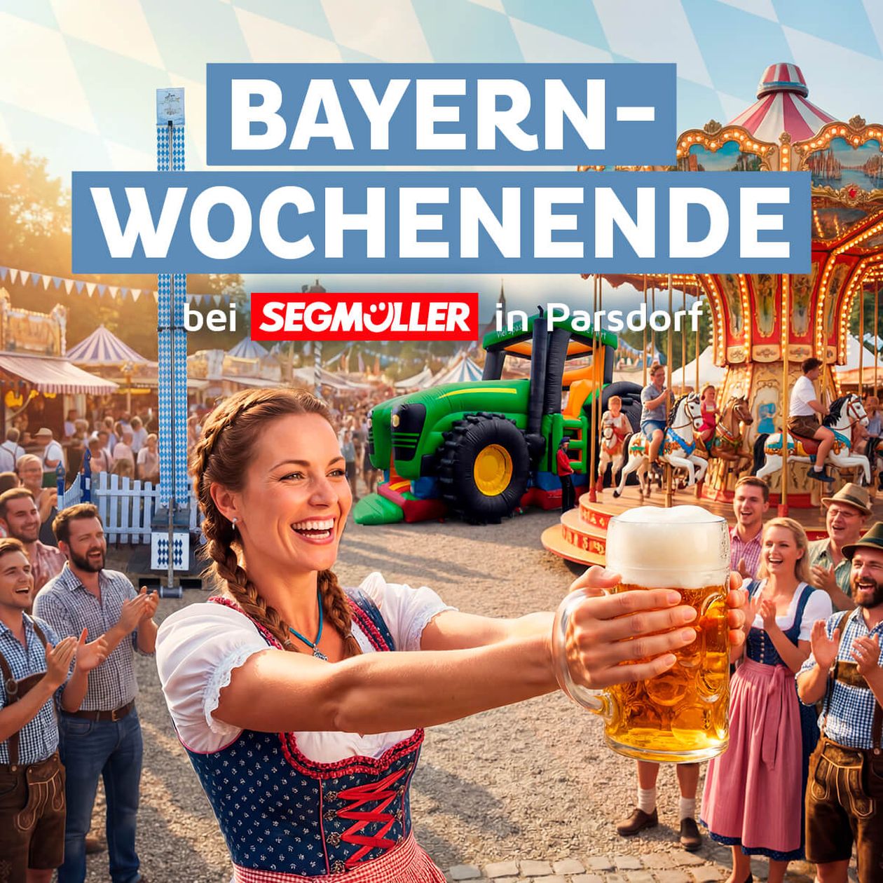 Frau in Tracht hält Maßkrug, Feiernde im Hintergrund mit Hüpfburg und Karussell. Text: "Bayern-Wochenende bei Segmüller in Parsdorf".