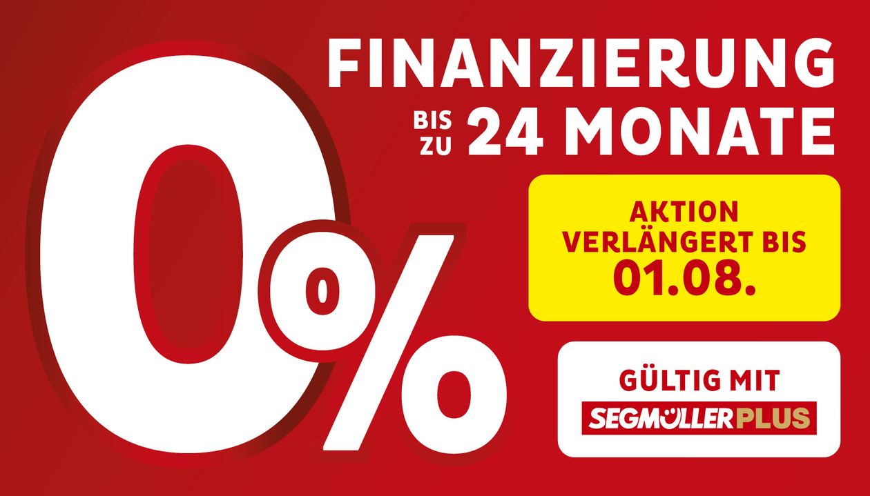 Werbung für 0% Finanzierung bis zu 24 Monate. Aktion bis 01.08., gültig mit Segmüller Plus. Roter Hintergrund, weiße Schrift.