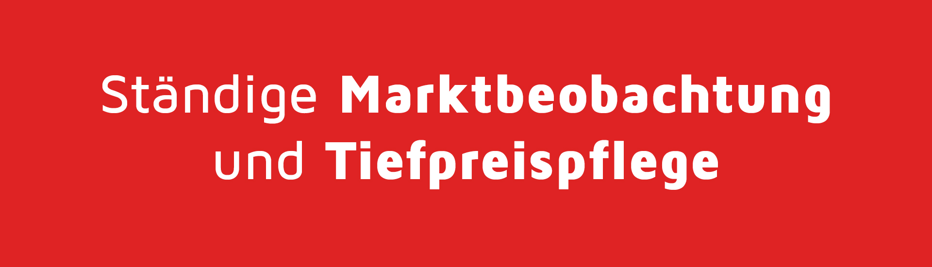 Ständige Marktbeobachtung und Tiefpreispflege