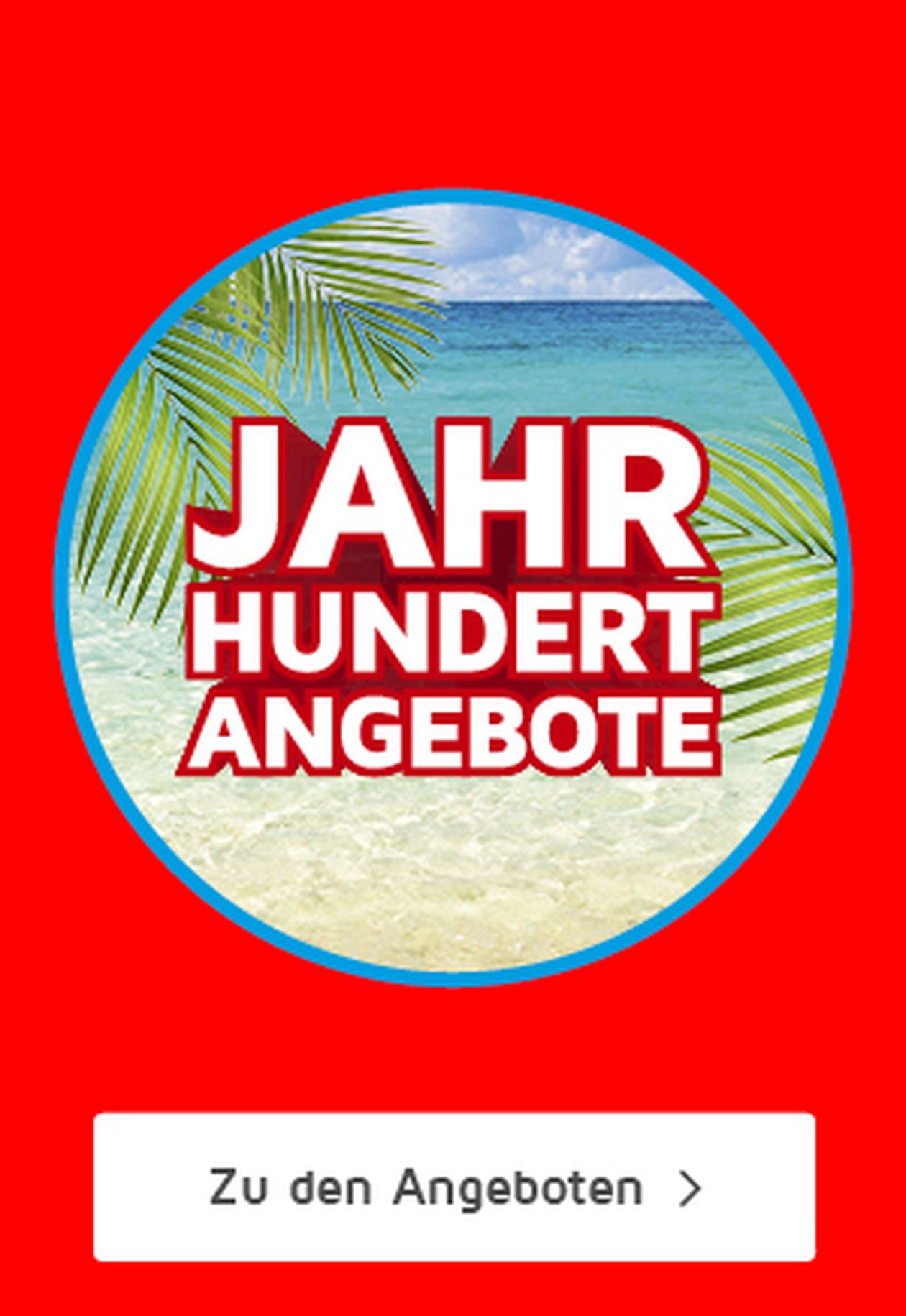 Roter Hintergrund mit einem kreisförmigen Bild einer Strandszene. Der Text lautet "Jahrhundert-Angebote". Auf der Schaltfläche darunter steht "Zu den Angeboten".