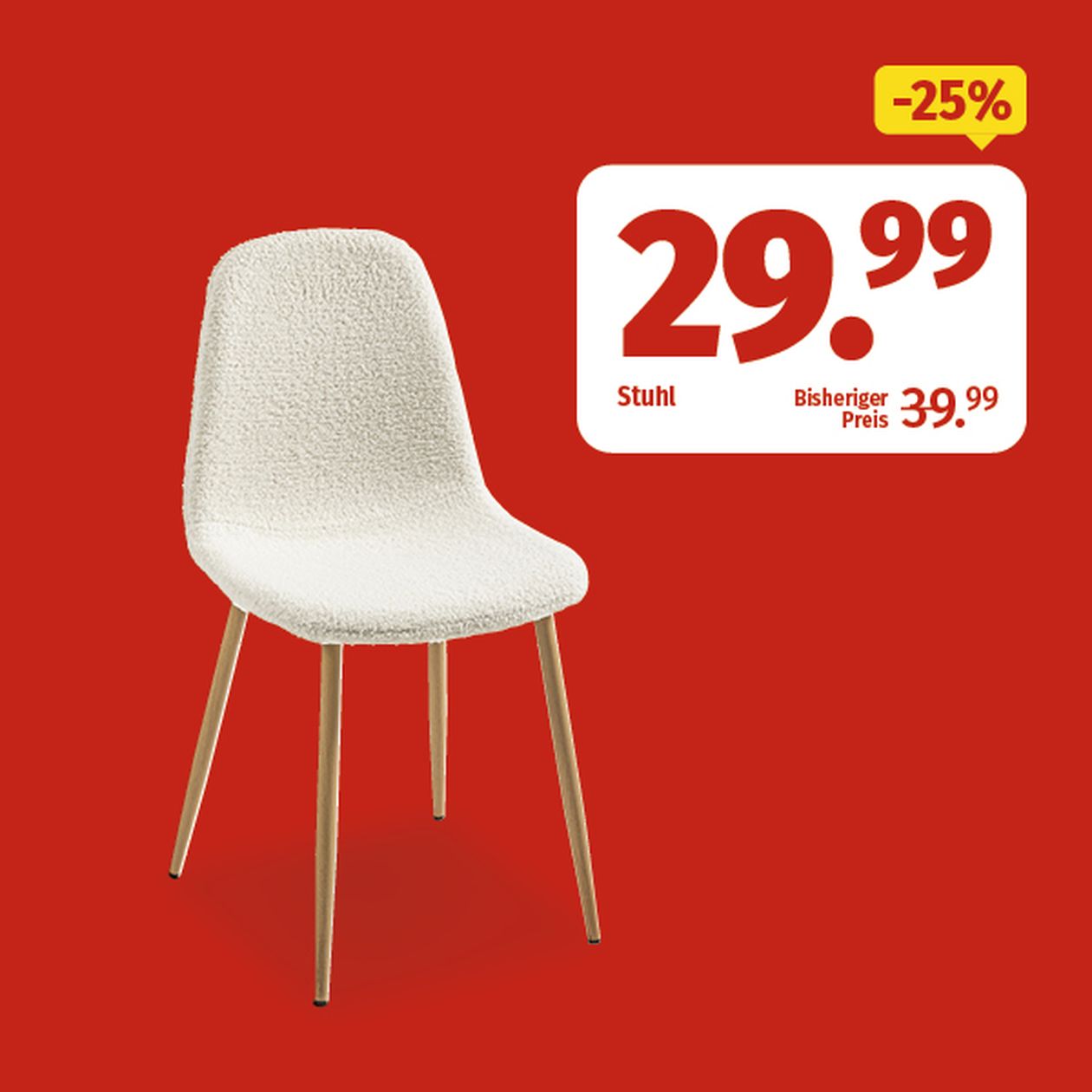 Weißer Stuhl mit Holzbeinen auf rotem Hintergrund. Preisreduzierung von 39,99 auf 29,99, was einer Ermäßigung von 25 % entspricht.