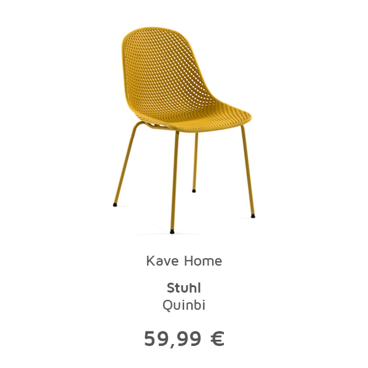 Gelber Stuhl mit Lochmuster und Metallbeinen, mit der Aufschrift „Kave Home Stuhl Quinbi“, zum Preis von 59,99 Euro.