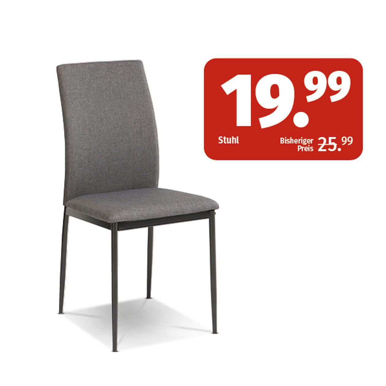 Grauer Polsterstuhl mit schwarzen Metallbeinen neben einem roten Preisschild: „19,99“ Euro, reduziert von „25,99“ Euro.