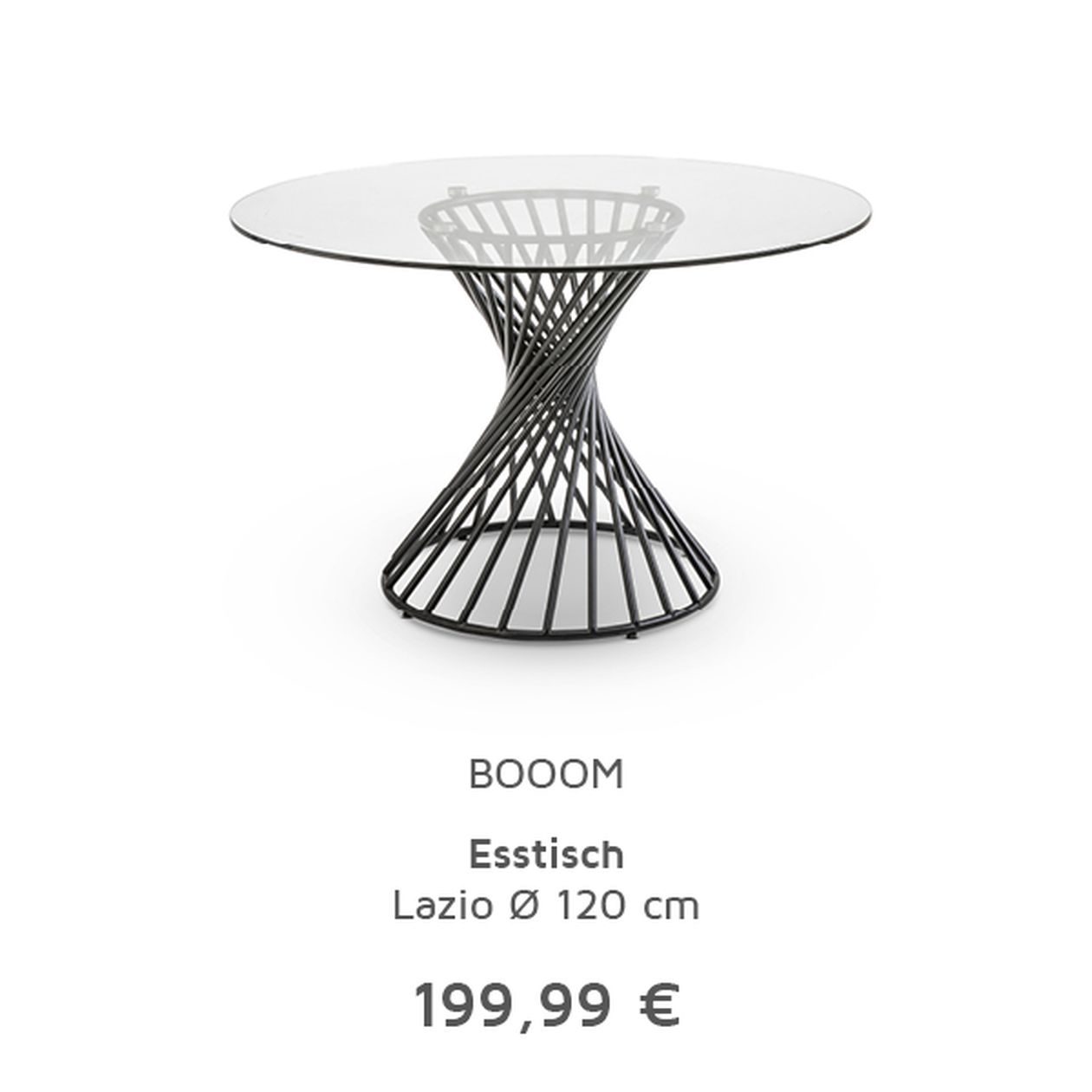 Runder Esstisch aus Glas mit schwarzem, spiralförmigem Drahtgestell. Text darunter: „BOOOM, Esstisch Lazio Ø 120 cm, 199,99 €.“