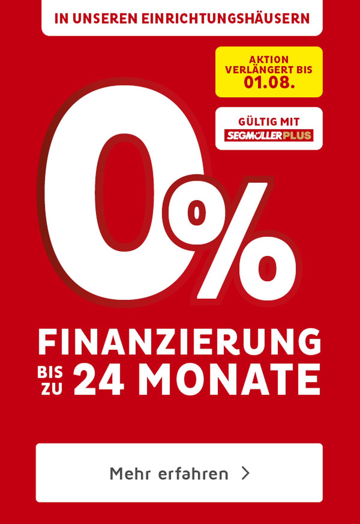 Werbung für 0% Finanzierung bis zu 24 Monate. Aktion bis 01.08., gültig mit Segmüller Plus. Roter Hintergrund, weiße Schrift.