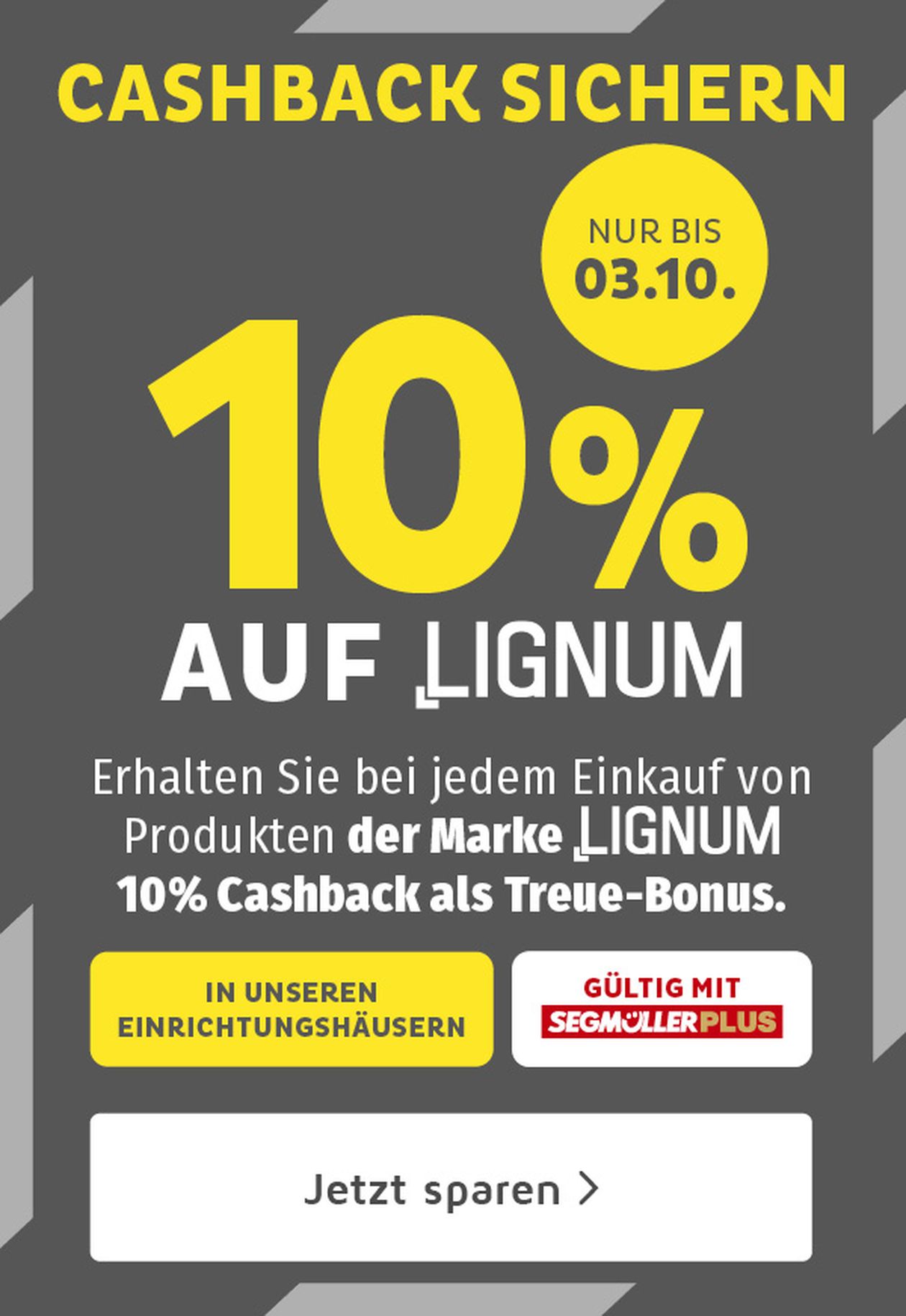 Werbung mit 10% Cashback auf Lignum-Produkte, gültig bis zum 3. Oktober bei Segmüller, mit Hinweis auf Treue-Bonus und Sparmöglichkeiten.