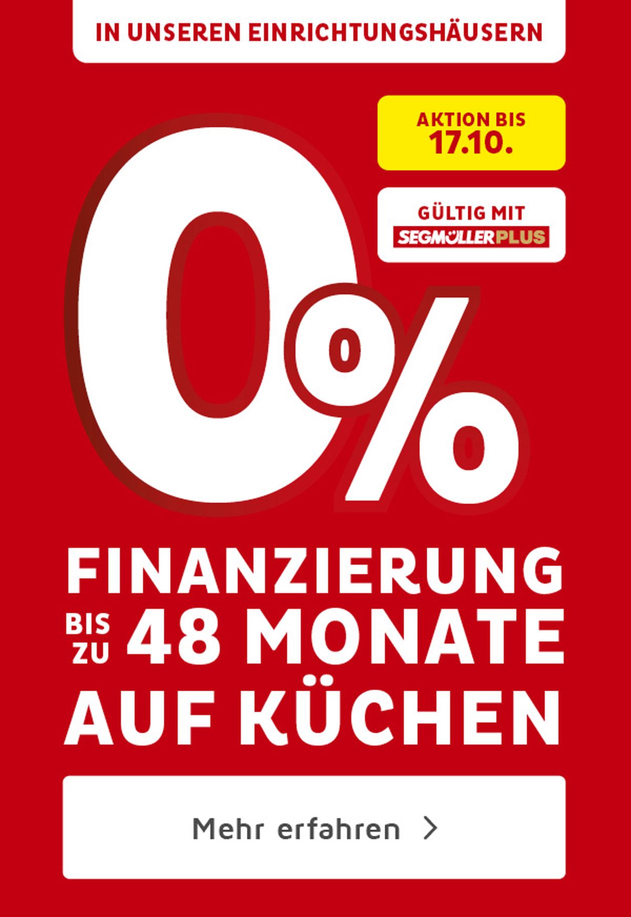 Werbebanner mit 0% Finanzierung bis 48 Monate auf Küchen, gültig bis zum 17.10. in Einrichtungshäusern mit Segmüller Plus.