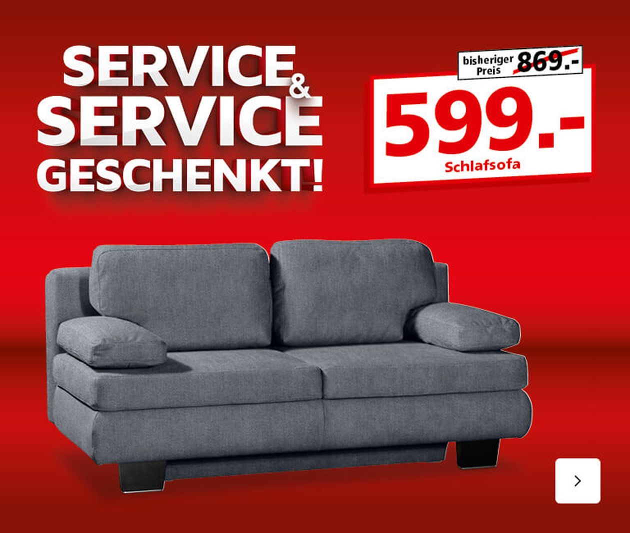 Anzeige mit einem grauen Schlafsofa auf rotem Hintergrund, Preis 599, reduziert von 869, mit dem Text „Service & Service Geschenkt!“