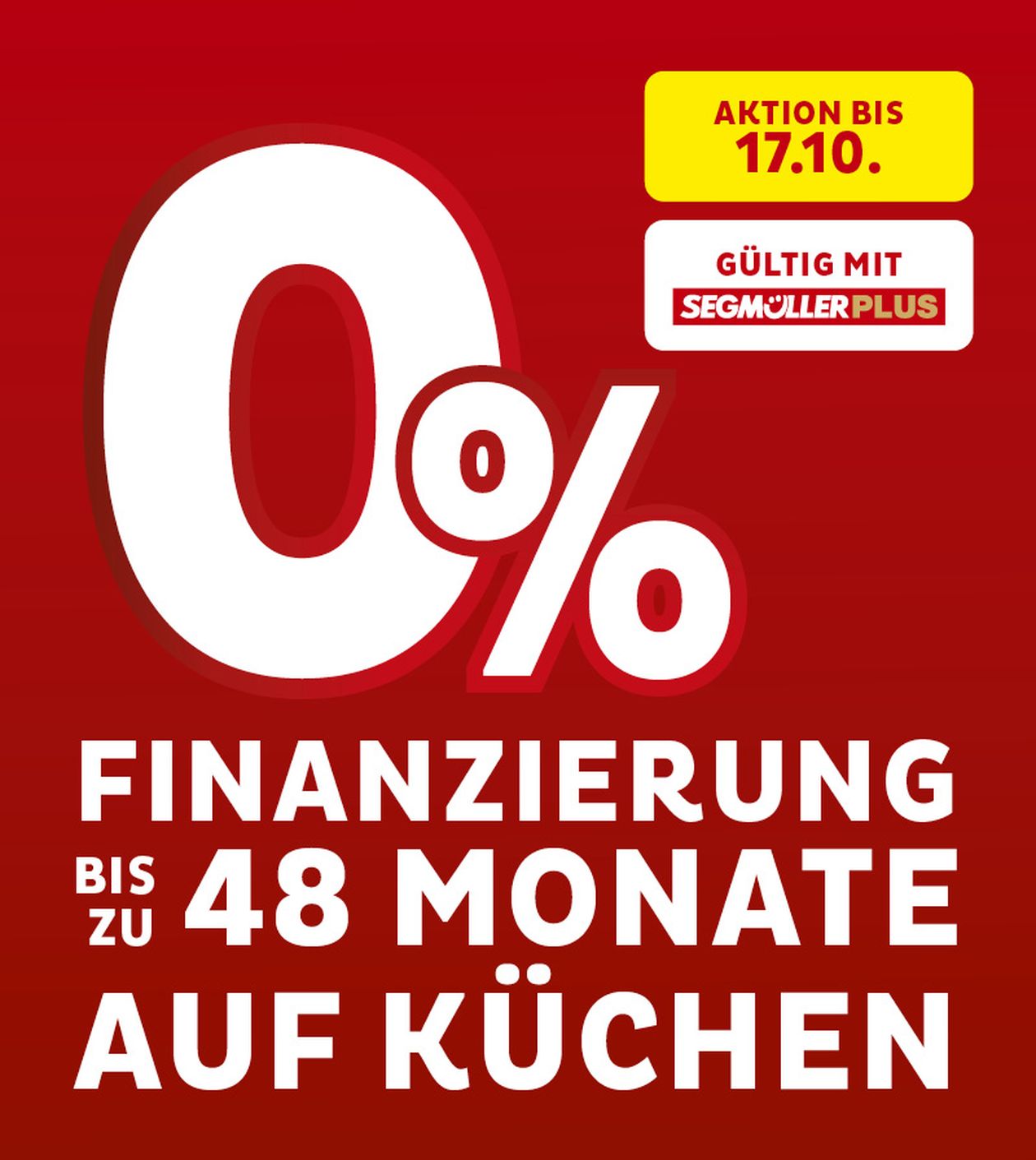 Werbebanner mit 0% Finanzierung bis 48 Monate auf Küchen, gültig bis zum 17.10. in Einrichtungshäusern mit Segmüller Plus.