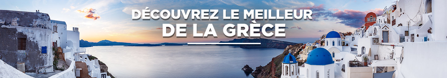 Découvrez le meilleur de la Grèce