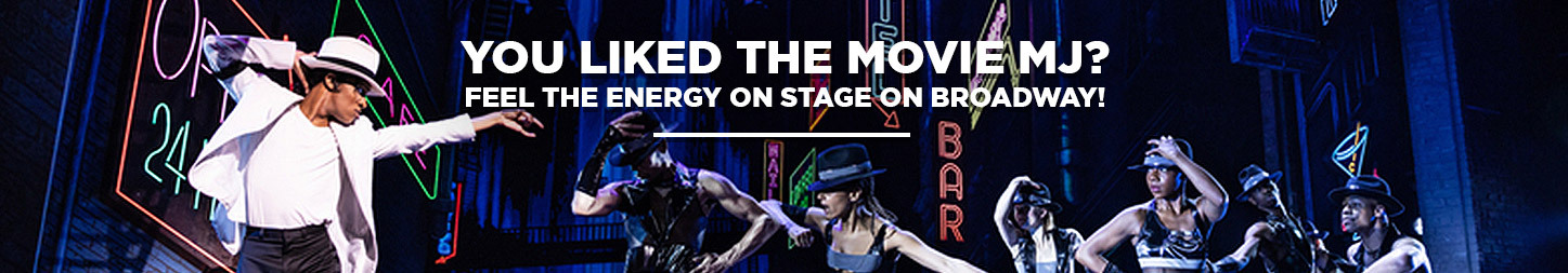 Experience MJ's energy on Broadway!