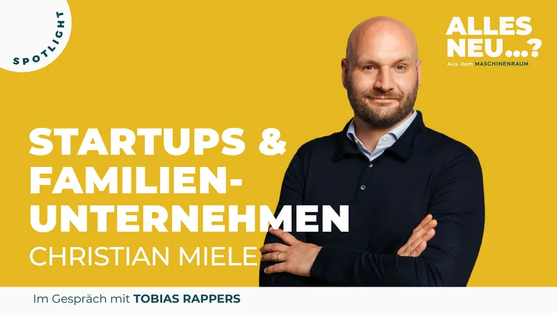 2606_Maschinenraum_#4 Christian Miele_Podcast_Alles-neu_Podcast_Sonderfolgen_1P - Cover 16-9