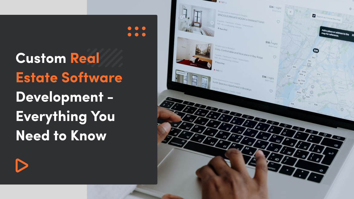 Custom Real Estate Software Development - Everything You Need to Know