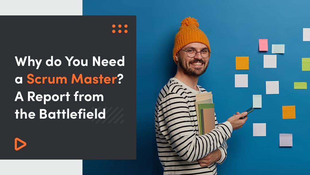 What Does a Scrum Master Do, and Why Do We Need One?