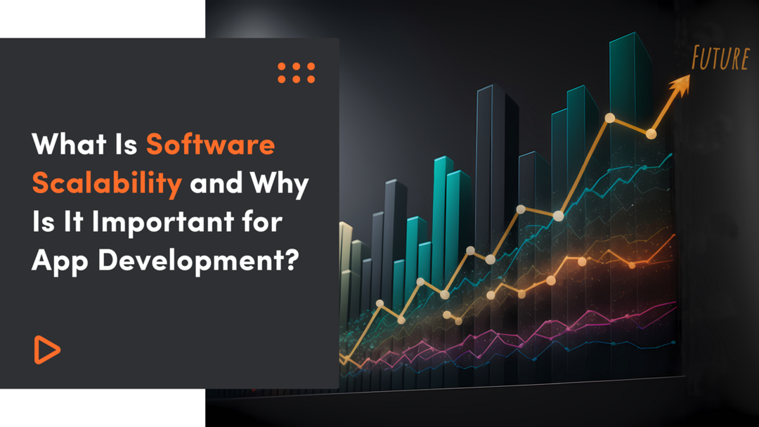 Why Software Scalability is Important for App Development