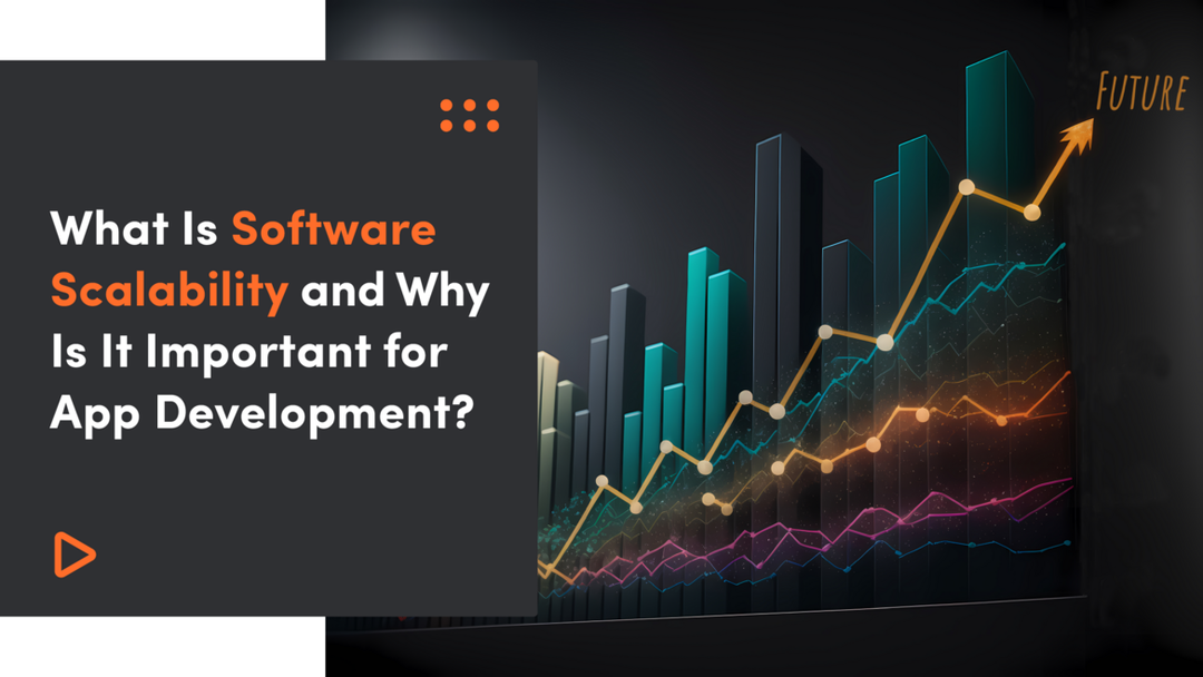 What Is Software Scalability and Why Is It Important for App Development?