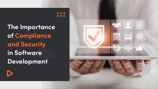 The Importance of Compliance and Security in Software Development