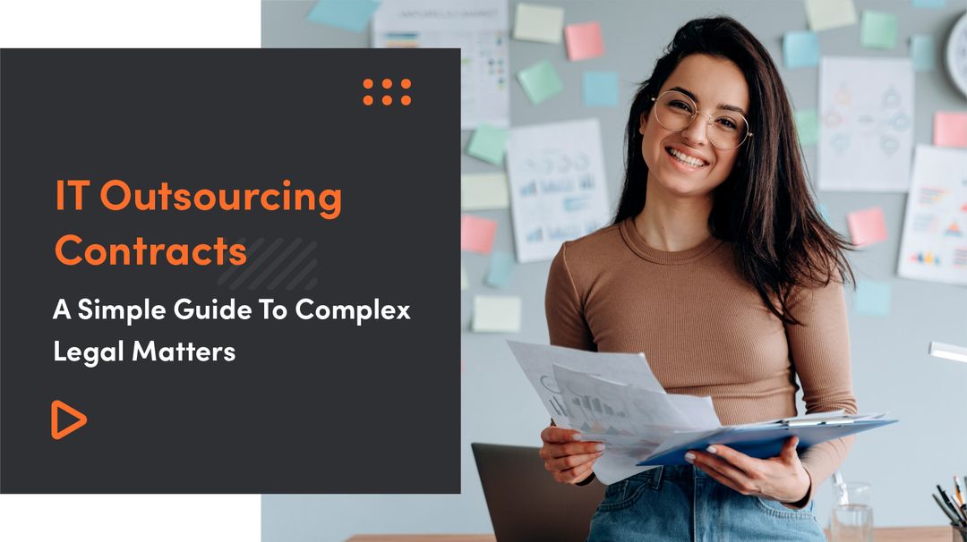 IT Outsourcing Contracts | A Simple Guide To Complex Legal Matters