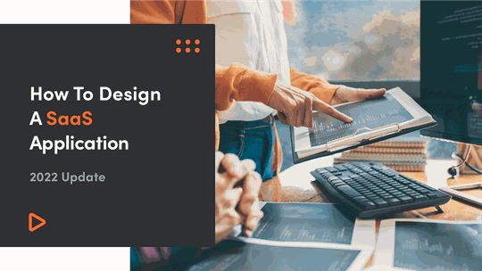 How To Design A SaaS Application? (2022 Update)