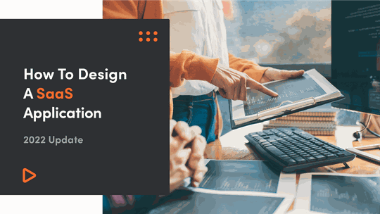 How To Design A SaaS Application? (2023 Update)