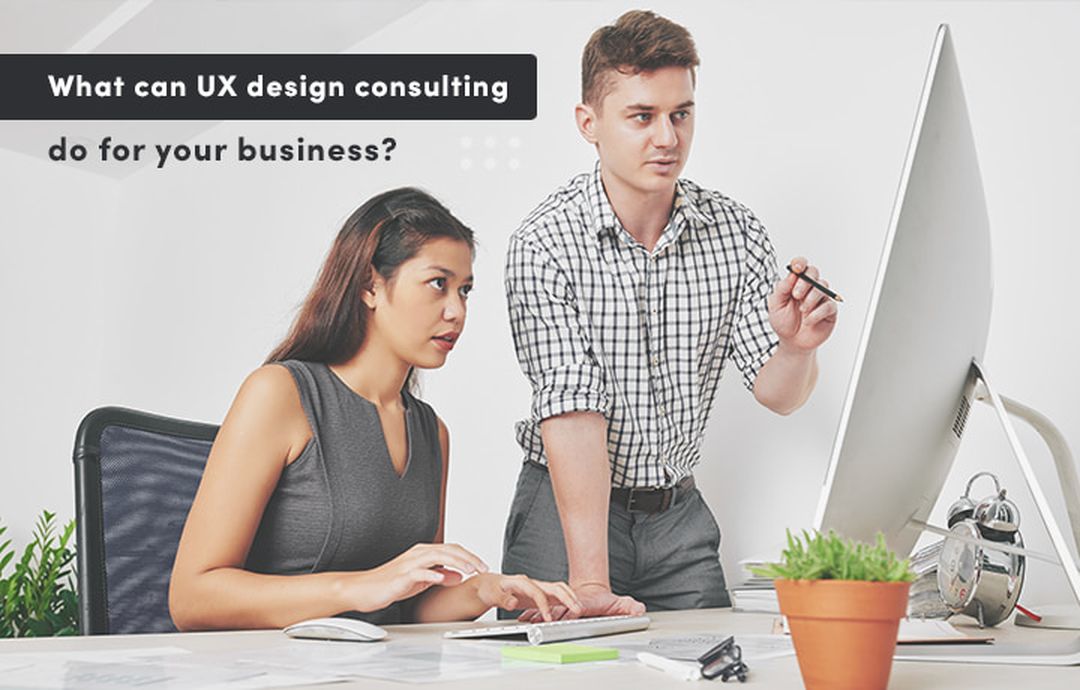 What can UX design consulting do for your company