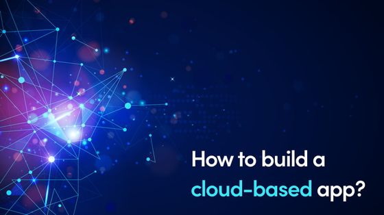 How To Build A Cloud-Based Application