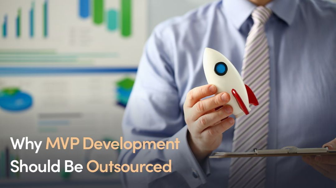 Why MVP Development Should Be Outsourced