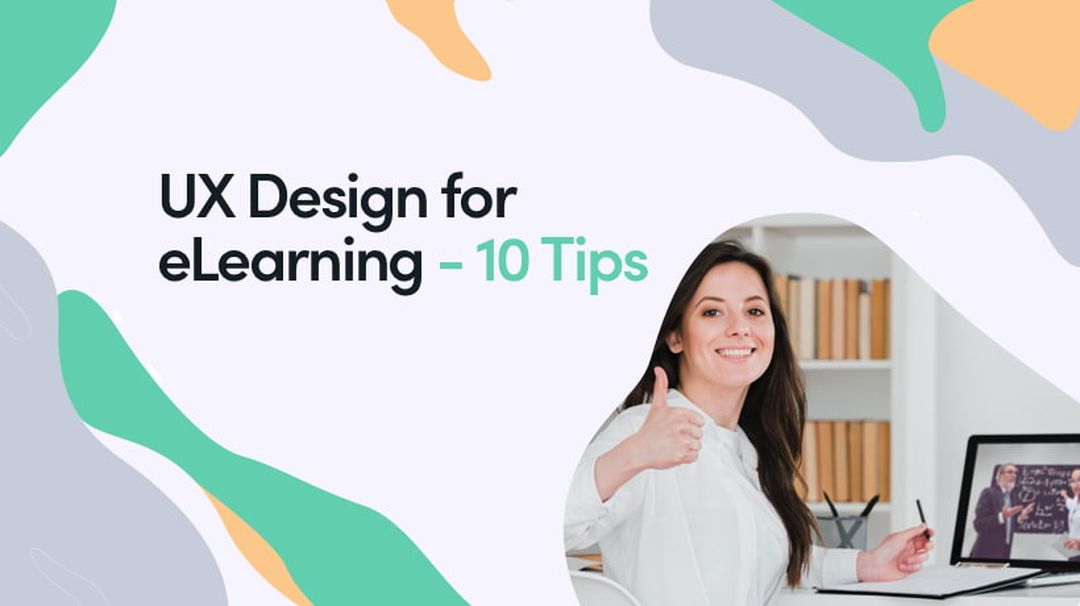 UX Design For Elearning - 10 Tips to Attract Users