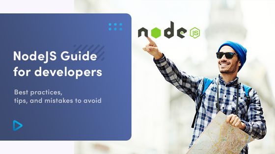 NodeJS Guide For Developers | Best Practices, Tips And Mistakes To Avoid