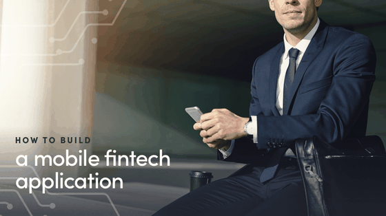 How to Build a Mobile Fintech App?