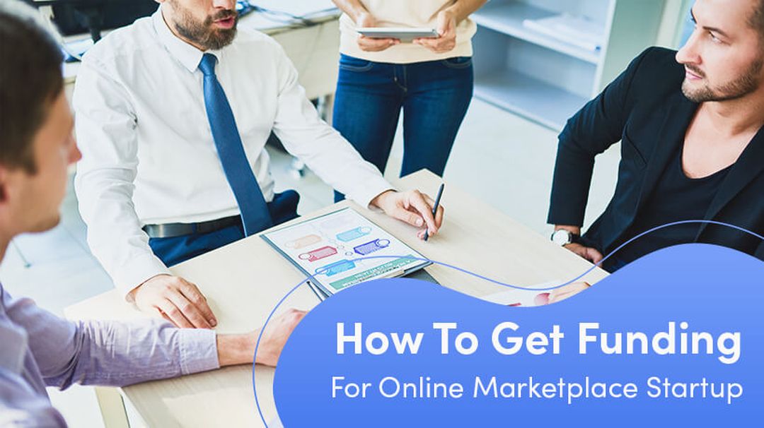How To Get Funding For An Online Marketplace Startup