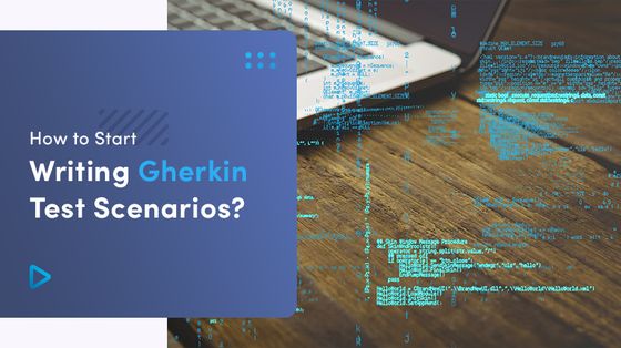 How To Start Writing Gherkin Test Scenarios?