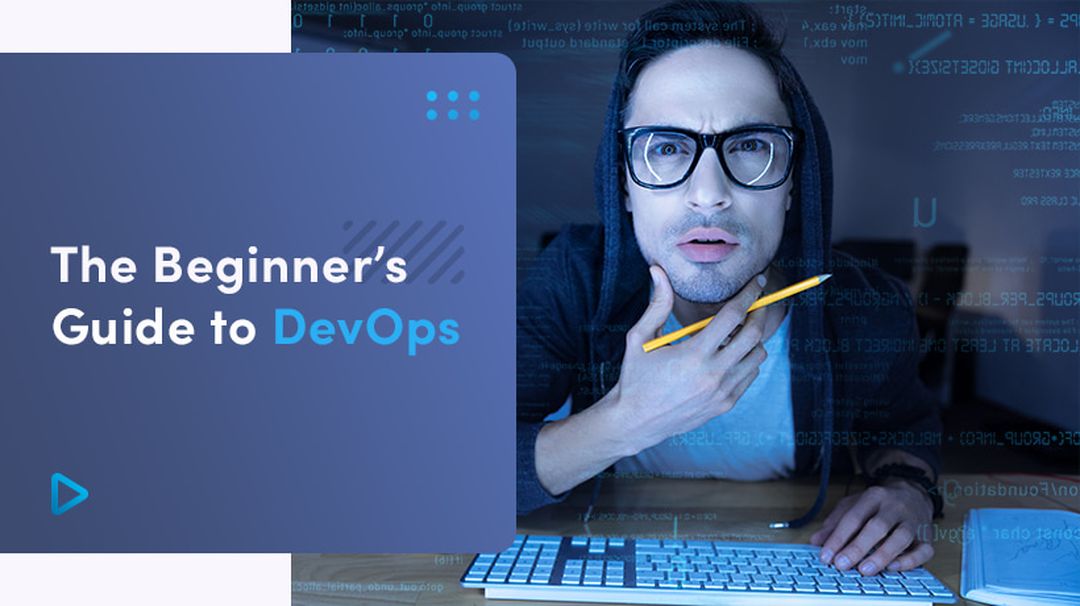 The Beginner’s Guide To DevOps | Definition, Principles And The Role Of ...