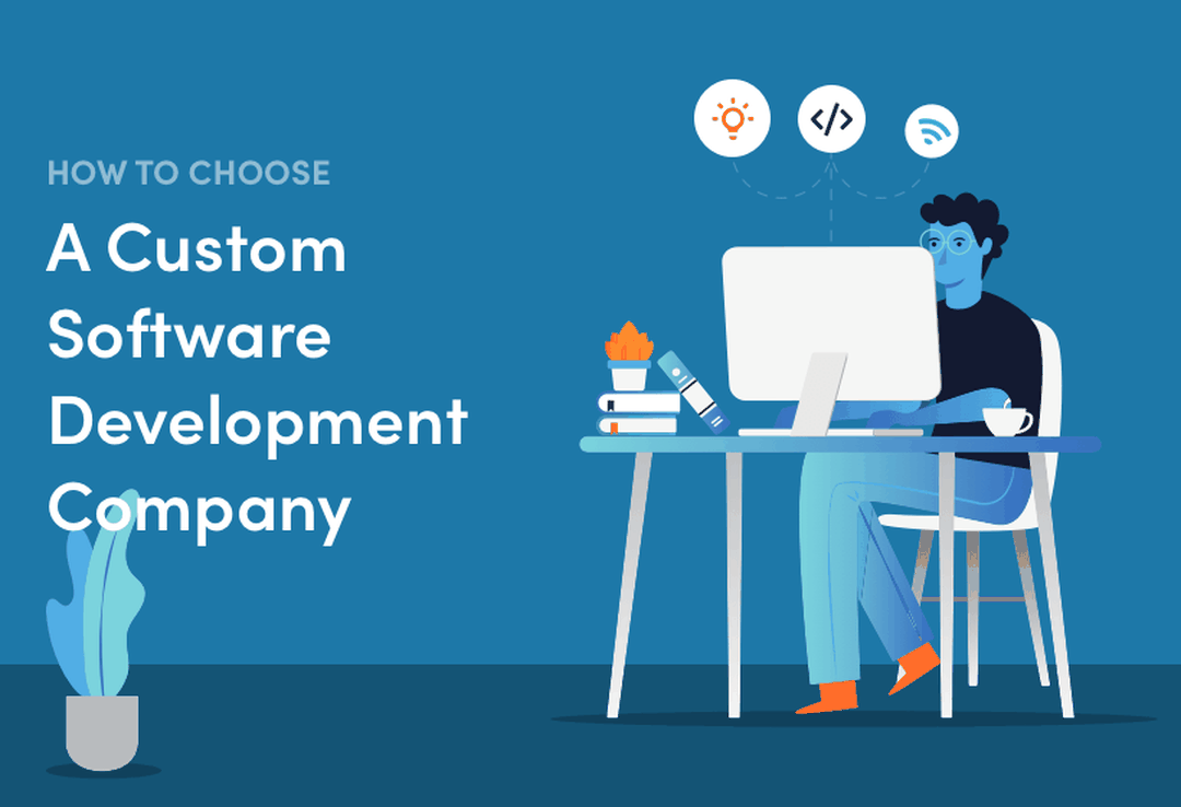 How To Choose A Custom Software Development Company