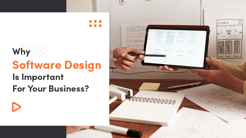  Why Software Design Is Important For Your Business? 