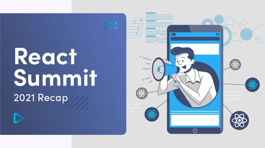 Insights From An Online Conference: React Summit 2021 Recap