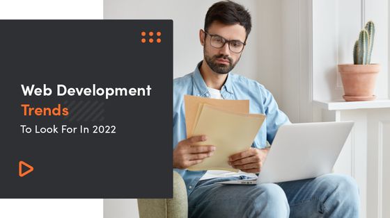 Web Development Trends To Look For In 2022