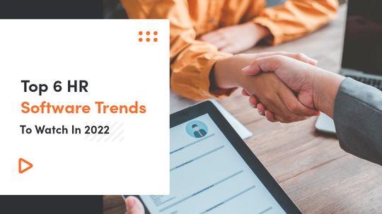 Top 6 HR Software Trends To Watch In 2022